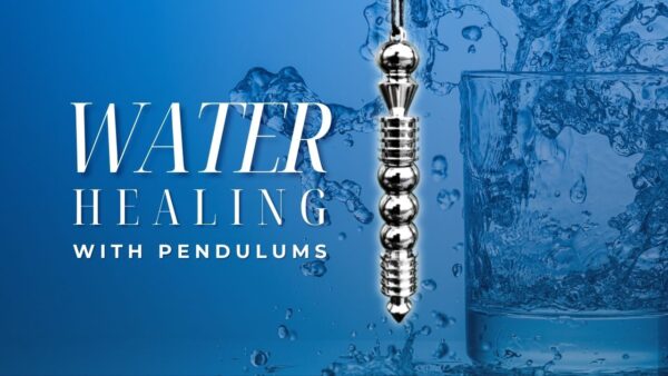 Water Healing with Pendulums