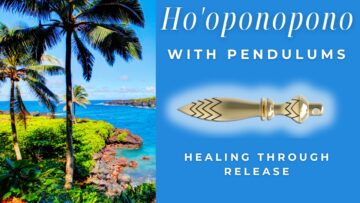 Hoʻoponopono With Pendulums