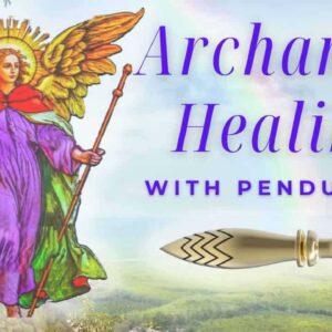 Archangel Healing with Pendulums
