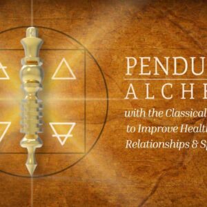 Pendulum Alchemy with the Classical Elements to Improve Health, Wealth, Relationships & Spirituality