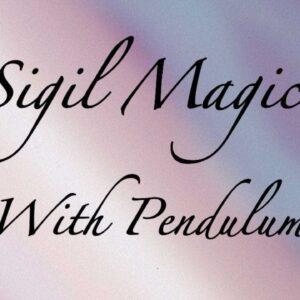 Sigil Magick with Pendulums