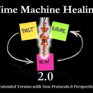 Time Machine Healing 2.0 – Extended Version with New Protocols & Perspectives