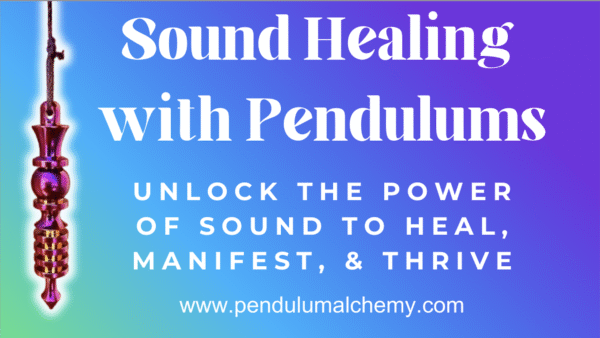 Sound Healing With Pendulums