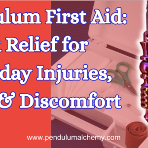 Pendulum First Aid: A Practical Guide for Relieving Everyday Injuries, Pain, and Discomfort