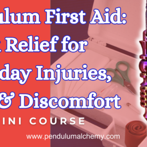 Pendulum First Aid: A Practical Guide for Relieving Everyday Injuries, Pain, and Discomfort- A Mini Course