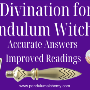 Divination for Pendulum Witches